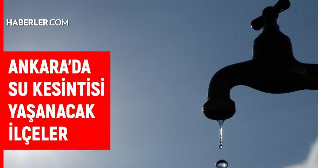 ASKİ Ankara su kesintisi: 27 Şubat Ankara su kesintisi listesi!