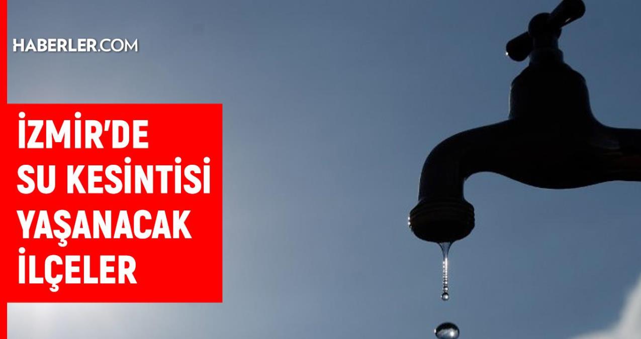 İZSU İzmir su kesintisi: 27 Şubat İzmir su kesintisi listesi!