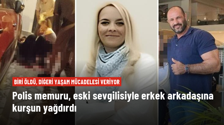 Polis memuru, eski sevgilisi ve erkek arkadaşına kurşun yağdırdı
