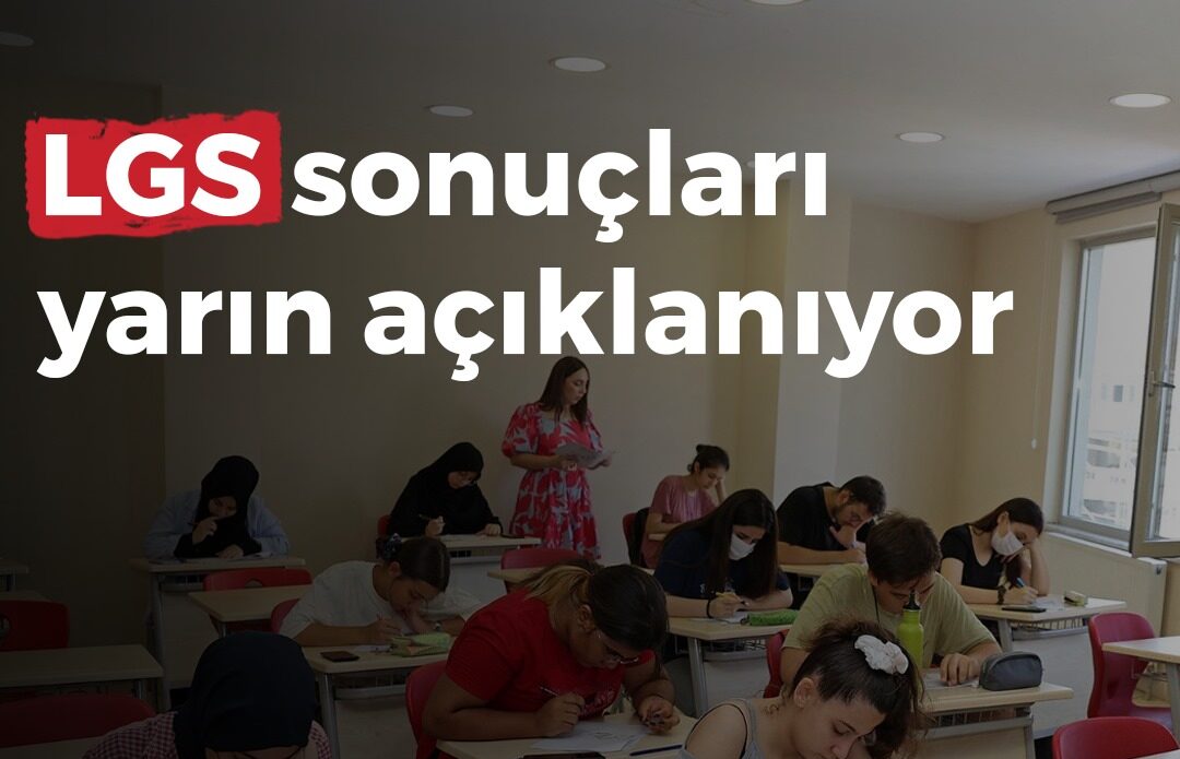 LGS sonuçları yarın açıklanıyor