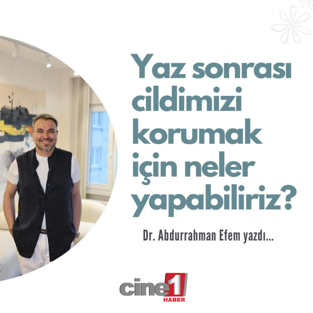 Yaz Sonrası Cildimizi Korumak İçin Dr. Abdurrahman Efem’in Önerileri